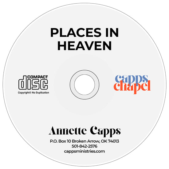 A plain white CD with the title 'PLACES IN HEAVEN' printed at the top, featuring the 'Capps Chapel' logo on the right. from Annette Capps www.cappsministries.com