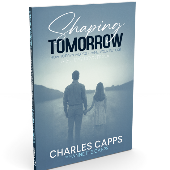 Shaping Tomorrow - 30 Day Devotional by Charles Capps with Annette Capps cappsministries.com