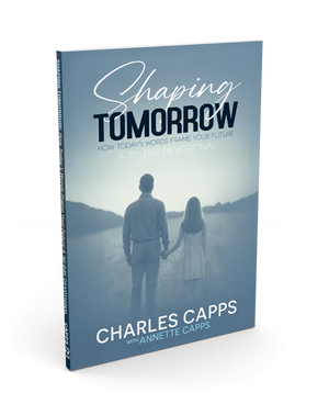 Shaping Tomorrow - 30 Day Devotional by Charles Capps with Annette Capps cappsministries.com