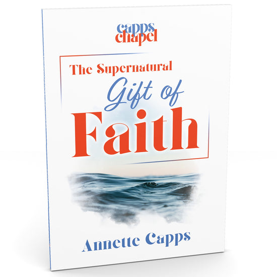 A book cover for 'The Supernatural Gift of Faith' by Annette Capps, with logo for Capps Chapel. The cover is predominantly white with blue and orange text and a blue watercolor illustration of waves near the bottom. www.cappsministries.com