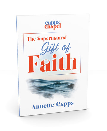 A book cover for 'The Supernatural Gift of Faith' by Annette Capps, with logo for Capps Chapel. The cover is predominantly white with blue and orange text and a blue watercolor illustration of waves near the bottom. www.cappsministries.com