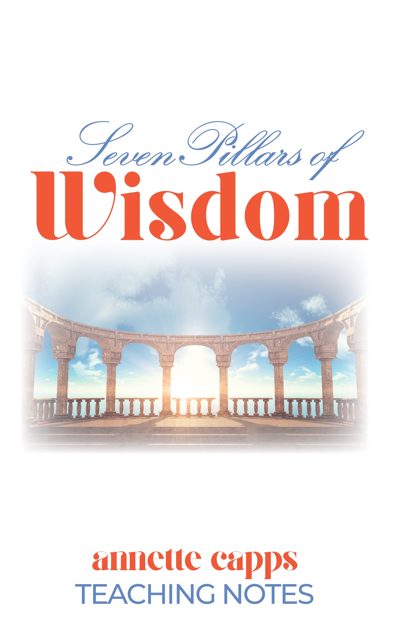 Teaching Notes for 'Seven Pillars of Wisdom' teaching notes with a classical architecture design. Cappsministries.com