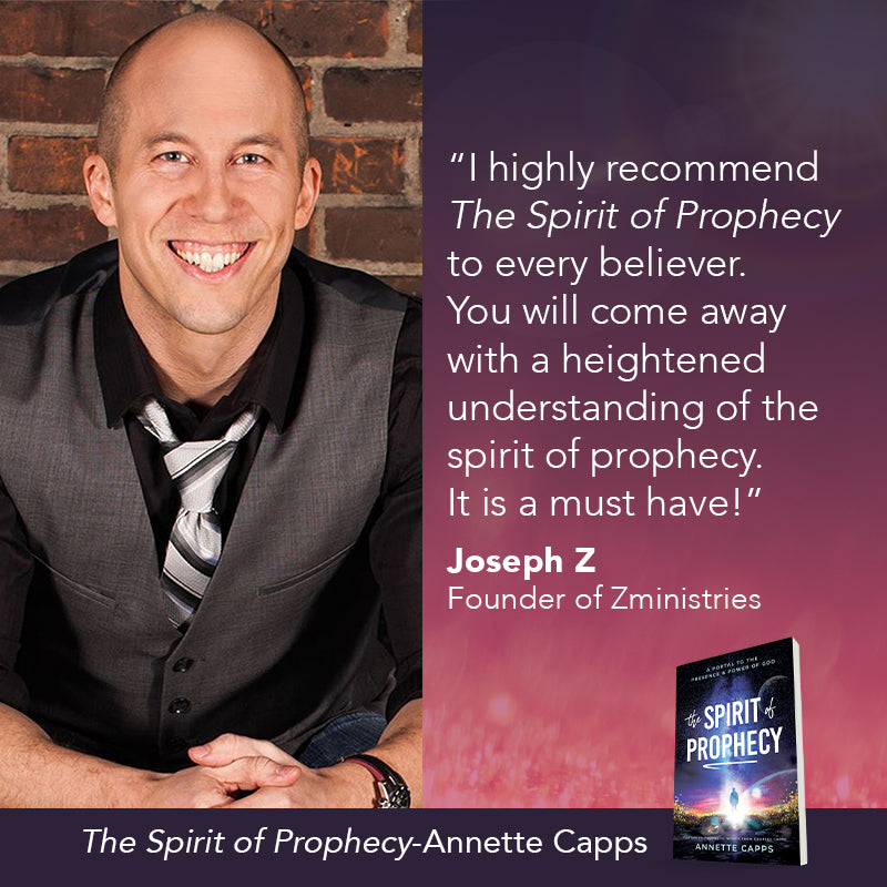 Promotional graphic for the book 'The Spirit of Prophecy' by Annette Capps, featuring Joseph Z.,  a quote on a purple background on the right, and the book cover shown in the lower right corner. www.cappsministries.com