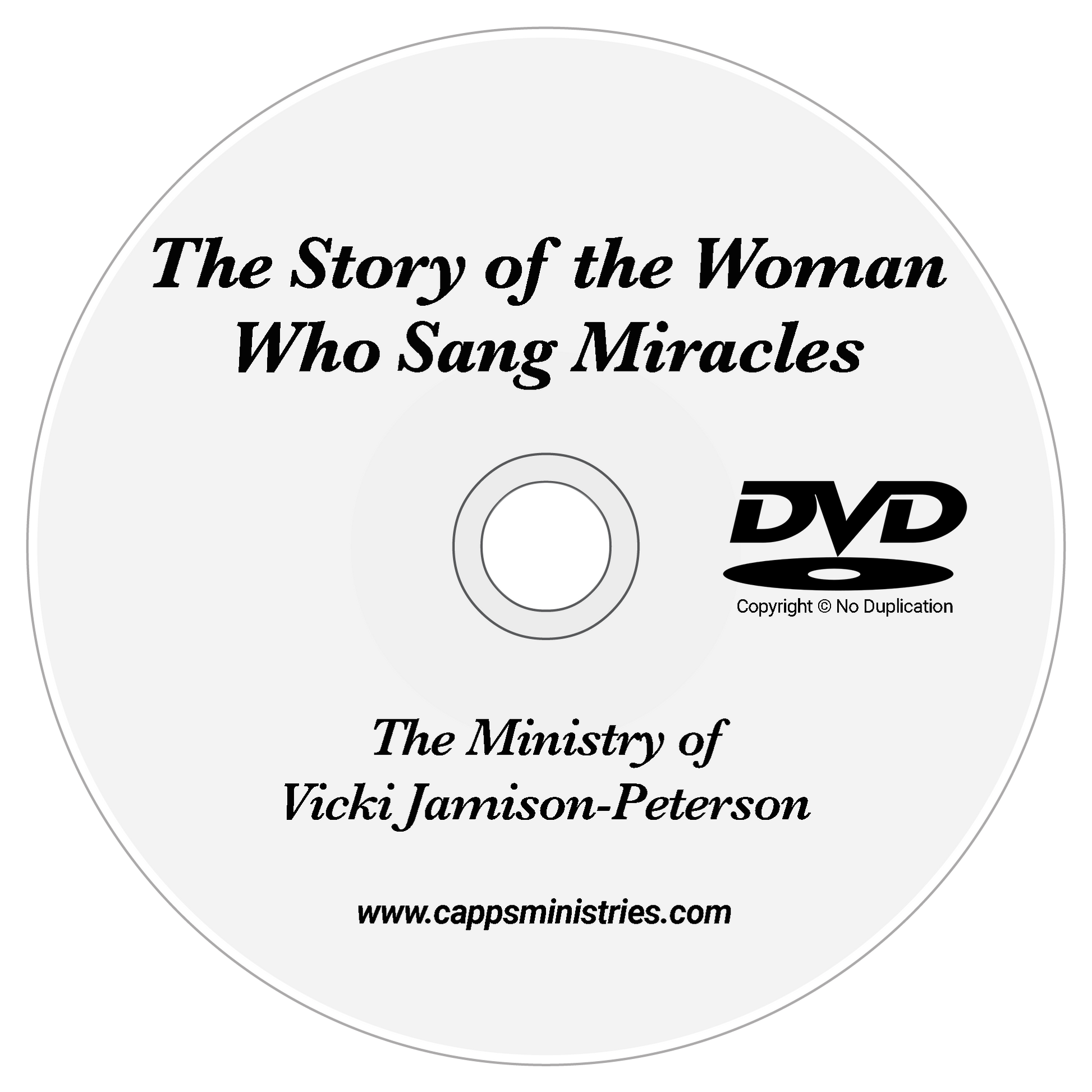 DVD of "The Story of the Woman Who Sang Miracles—The Ministry of Vicki Jamison-Peterson" cappsminsitries.com