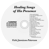 CD of "Healing Songs of His Presence" by Vicki Jamison-Peterson with tracklist. cappsministries.com