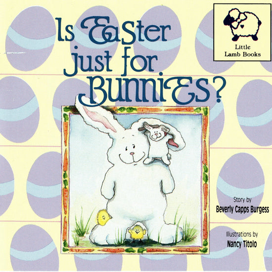 Beverly Capps, Is Easter Just for Bunnies?