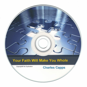 Charles Capps, Your Faith Will Make You Whole, Single CD