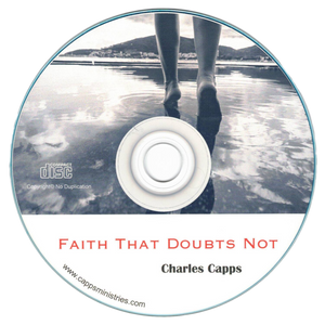 Charles Capps Faith That Doubts Not CD