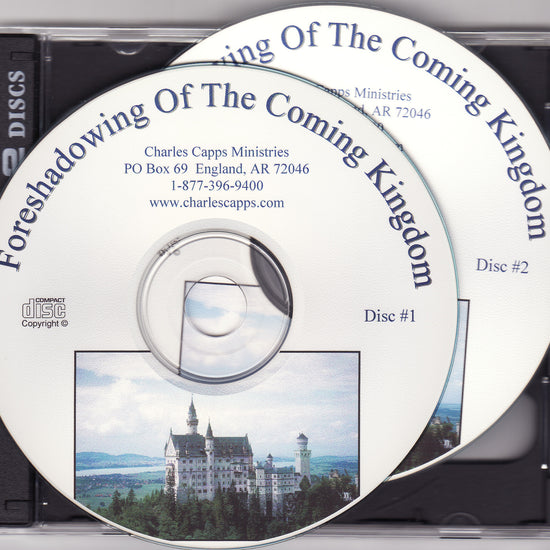 Charles Capps, Foreshadowing of the Coming Kingdom CDs
