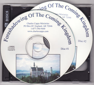 Charles Capps, Foreshadowing of the Coming Kingdom CDs