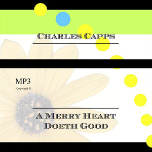 Charles Capps A Merry Heart Doeth Good MP3