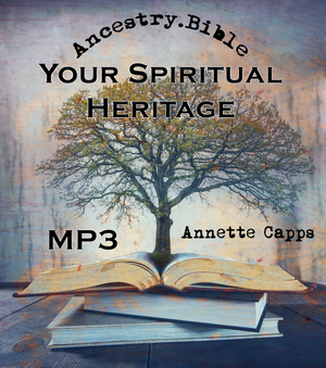 Annette Capps Ancestry.Bible Your Spiritual Heritage MP3