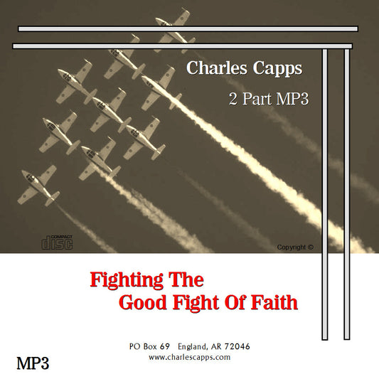Charles Capps Fighting the Good Fight of Faith MP3 cappsministries.com