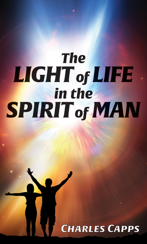 Charles Capps, The Light of Life in the Spirit of Man, Book Cover