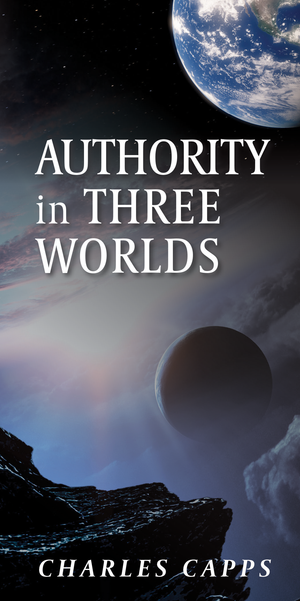 Capps Ministries Authority in Three Worlds Pamphlet