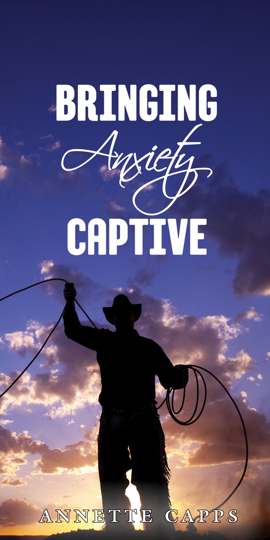 Capps Ministries Bringing Anxiety Captive Pamphlet