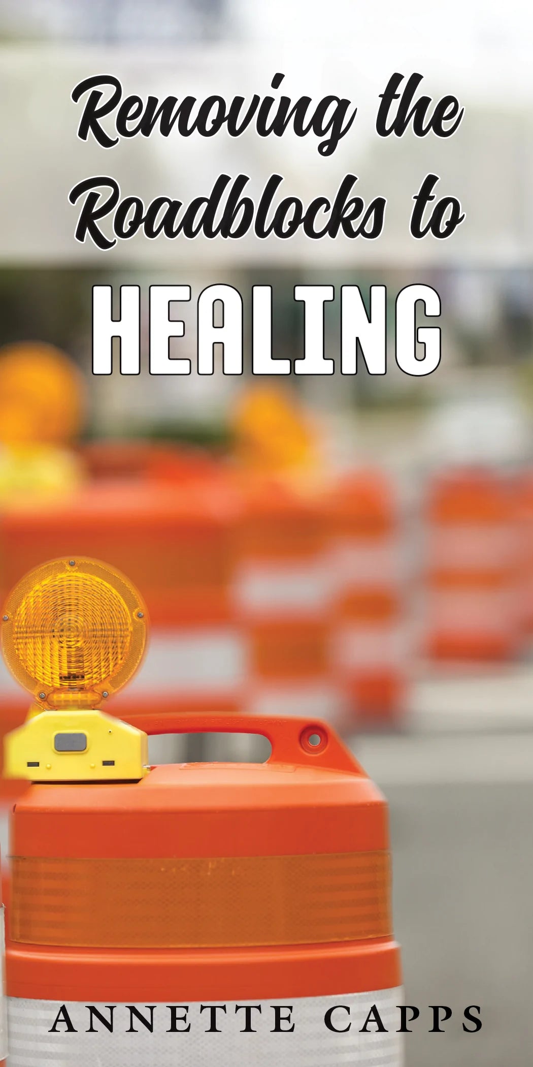 Capps Ministries Removing the Roadblocks to Health and Healing Pamphlet