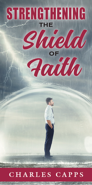 Capps Ministries Strengthening the Shield of Faith Pamphlet