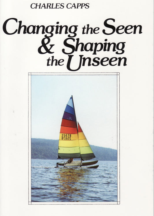 Changing the Seen and Shaping the Unseen Book front cover cappsministries.com
