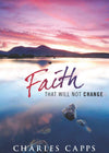 Charles Capps, Faith that Will Not Change front cover