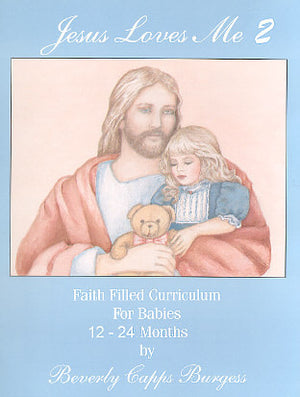 Beverly Capps, Jesus Loves Me Too! Curriculum for 12-24 months